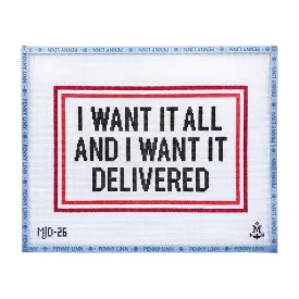 I Want It All and I Want It Delivered